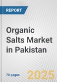 Organic Salts Market in Pakistan: Business Report 2024- Product Image