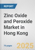 Zinc Oxide and Peroxide Market in Hong Kong: Business Report 2024- Product Image