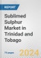 Sublimed Sulphur Market in Trinidad and Tobago: Business Report 2024 - Product Thumbnail Image