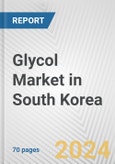 Glycol Market in South Korea: Business Report 2024- Product Image