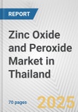 Zinc Oxide and Peroxide Market in Thailand: Business Report 2024- Product Image