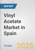 Vinyl Acetate Market in Spain: Business Report 2025- Product Image