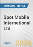 Spot Mobile International Ltd. Fundamental Company Report Including Financial, SWOT, Competitors and Industry Analysis- Product Image