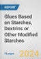 Glues Based on Starches, Dextrins or Other Modified Starches: European Union Market Outlook 2023-2027 - Product Image