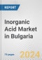 Inorganic Acid Market in Bulgaria: Business Report 2024 - Product Image