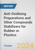 Anti-Oxidising Preparations and Other Compounds Stabilizers for Rubber or Plastics: European Union Market Outlook 2023-2027- Product Image