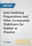 Anti-Oxidising Preparations and Other Compounds Stabilizers for Rubber or Plastics: European Union Market Outlook 2023-2027- Product Image