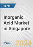 Inorganic Acid Market in Singapore: Business Report 2024- Product Image
