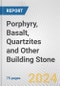Porphyry, Basalt, Quartzites and Other Building Stone: European Union Market Outlook 2023-2027 - Product Image