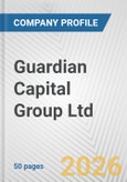 Guardian Capital Group Ltd. Fundamental Company Report Including Financial, SWOT, Competitors and Industry Analysis- Product Image