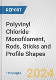 Polyvinyl Chloride Monofilament, Rods, Sticks and Profile Shapes: European Union Market Outlook 2023-2027- Product Image