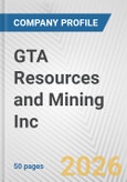 GTA Resources and Mining Inc. Fundamental Company Report Including Financial, SWOT, Competitors and Industry Analysis- Product Image