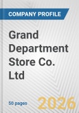 Grand Department Store Co. Ltd. Fundamental Company Report Including Financial, SWOT, Competitors and Industry Analysis- Product Image
