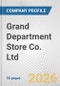 Grand Department Store Co. Ltd. Fundamental Company Report Including Financial, SWOT, Competitors and Industry Analysis - Product Thumbnail Image