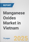 Manganese Oxides Market in Vietnam: Business Report 2025- Product Image