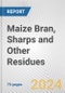 Maize Bran, Sharps and Other Residues: European Union Market Outlook 2023-2027 - Product Image