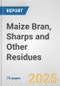 Maize Bran, Sharps and Other Residues: European Union Market Outlook 2023-2027 - Product Image