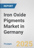 Iron Oxide Pigments Market in Germany: Business Report 2024- Product Image