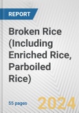 Broken Rice (Including Enriched Rice, Parboiled Rice): European Union Market Outlook 2023-2027- Product Image