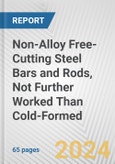 Non-Alloy Free-Cutting Steel Bars and Rods, Not Further Worked Than Cold-Formed: European Union Market Outlook 2023-2027- Product Image