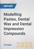Modelling Pastes, Dental Wax and Dental Impression Compounds: European Union Market Outlook 2023-2027- Product Image