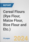 Cereal Flours (Rye Flour, Maize Flour, Rice Flour and Etc.): European Union Market Outlook 2023-2027- Product Image
