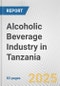 Alcoholic Beverage Industry in Tanzania: Business Report 2024 - Product Image