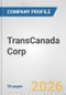 TransCanada Corp. Fundamental Company Report Including Financial, SWOT, Competitors and Industry Analysis - Product Thumbnail Image