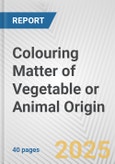 Colouring Matter of Vegetable or Animal Origin: European Union Market Outlook 2023-2027- Product Image