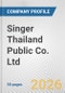 Singer Thailand Public Co. Ltd. Fundamental Company Report Including Financial, SWOT, Competitors and Industry Analysis - Product Thumbnail Image