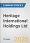 Heritage International Holdings Ltd. Fundamental Company Report Including Financial, SWOT, Competitors and Industry Analysis - Product Thumbnail Image