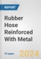 Rubber Hose Reinforced With Metal: European Union Market Outlook 2023-2027 - Product Image