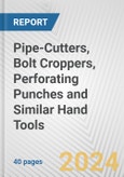 Pipe-Cutters, Bolt Croppers, Perforating Punches and Similar Hand Tools: European Union Market Outlook 2023-2027- Product Image
