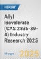 Allyl Isovalerate (CAS 2835-39-4) Industry Research 2025: Global and Regional Market Trends 2019-2024 and Forecast to 2029 - Product Thumbnail Image
