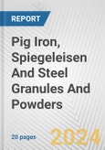 Pig Iron, Spiegeleisen And Steel Granules And Powders: European Union Market Outlook 2023-2027- Product Image