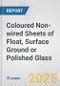 Coloured Non-wired Sheets of Float, Surface Ground or Polished Glass: European Union Market Outlook 2023-2027 - Product Image