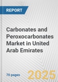 Carbonates and Peroxocarbonates Market in United Arab Emirates: Business Report 2024- Product Image