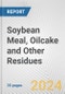 Soybean Meal, Oilcake and Other Residues: European Union Market Outlook 2023-2027 - Product Image