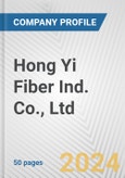 Hong Yi Fiber Ind. Co., Ltd. Fundamental Company Report Including Financial, SWOT, Competitors and Industry Analysis- Product Image