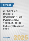 2-Fluoro-3,4-Diiodo-6-(Pyrrolidin-1-Yl)-Pyridine (CAS 1228665-88-0) Industry Research 2025: Global and Regional Market Trends 2019-2024 and Forecast to 2029- Product Image
