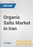Organic Salts Market in Iran: Business Report 2025- Product Image