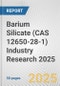 Barium Silicate (CAS 12650-28-1) Industry Research 2025: Global and Regional Market Trends 2019-2024 and Forecast to 2029 - Product Image