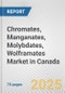 Chromates, Manganates, Molybdates, Wolframates Market in Canada: Business Report 2025 - Product Image