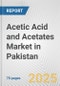 Acetic Acid and Acetates Market in Pakistan: Business Report 2025 - Product Thumbnail Image