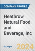 Heathrow Natural Food and Beverage, Inc. Fundamental Company Report Including Financial, SWOT, Competitors and Industry Analysis- Product Image