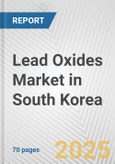 Lead Oxides Market in South Korea: Business Report 2024- Product Image