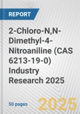 2-Chloro-N,N-Dimethyl-4-Nitroaniline (CAS 6213-19-0) Industry Research 2025: Global and Regional Market Trends 2019-2024 and Forecast to 2029- Product Image
