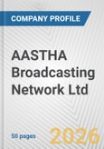 AASTHA Broadcasting Network Ltd. Fundamental Company Report Including Financial, SWOT, Competitors and Industry Analysis- Product Image