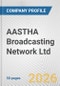 AASTHA Broadcasting Network Ltd. Fundamental Company Report Including Financial, SWOT, Competitors and Industry Analysis - Product Thumbnail Image
