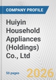 Huiyin Household Appliances (Holdings) Co., Ltd. Fundamental Company Report Including Financial, SWOT, Competitors and Industry Analysis- Product Image